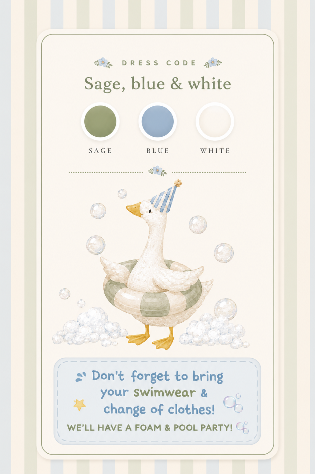 Dress code — sage, blue and white. Bring swimwear, foam and pool party
